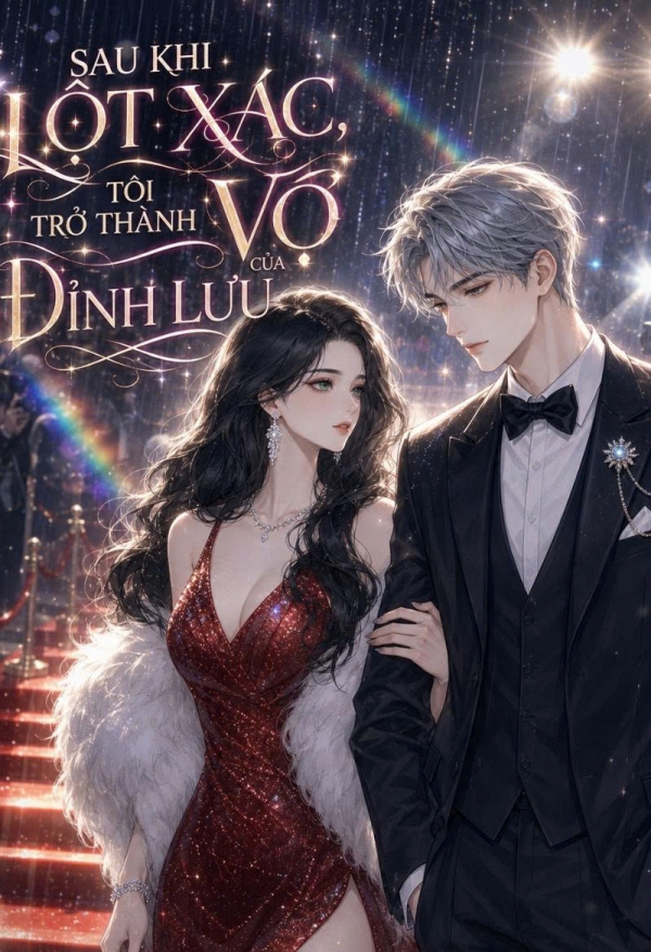 Sau khi lột xác, tôi trở thành vợ của đỉnh lưu
